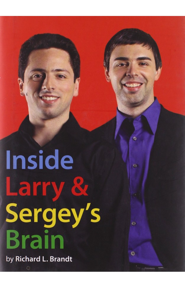 Inside Larry and Sergey's Brain Hardcover – 17 Sept. 2009